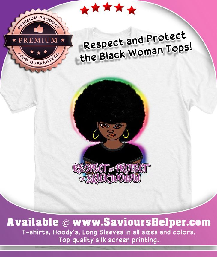 Respect and Protect the Black Woman Tops #tshirts #hoodies #longsleeves
